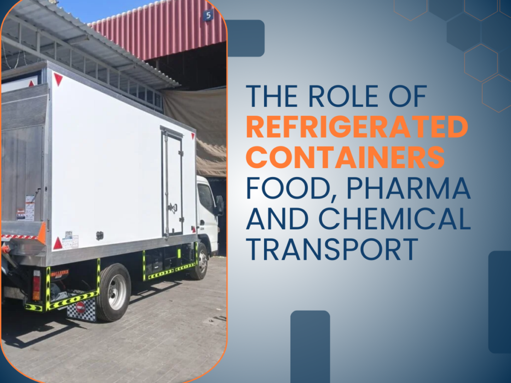 The Role of Refrigerated Containers in Food, Pharma and Chemical Transport