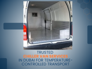Trusted Chiller Van Services in Dubai