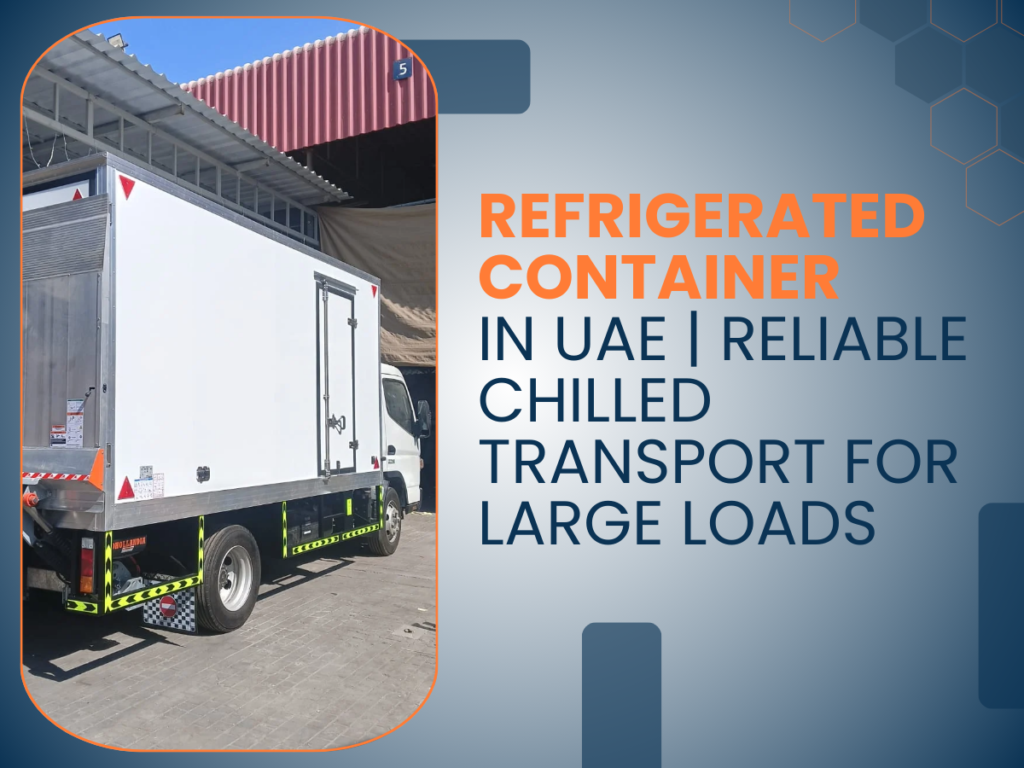 Refrigerated Container in UAE | Reliable Chilled Transport for Large Loads