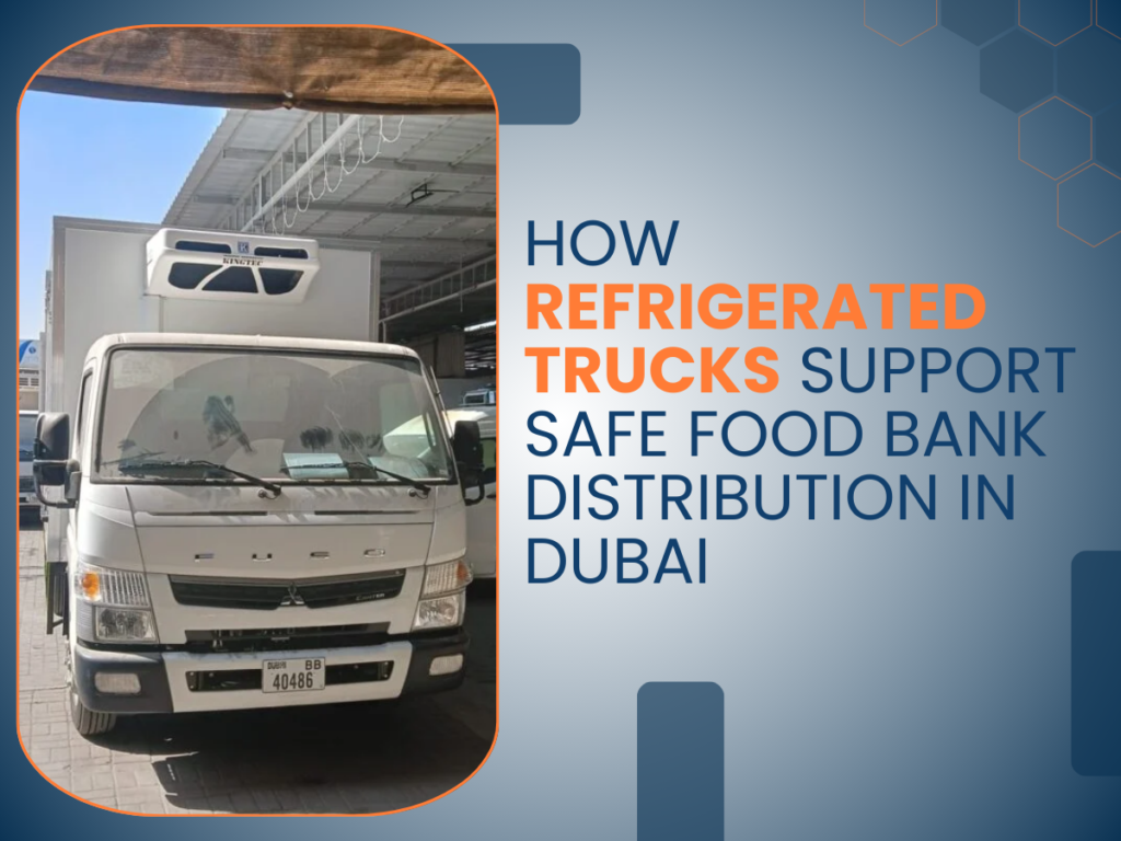 Refrigerated Trucks Support Safe Food Bank Distribution in Dubai