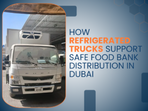 Refrigerated Trucks Support Safe Food Bank Distribution in Dubai